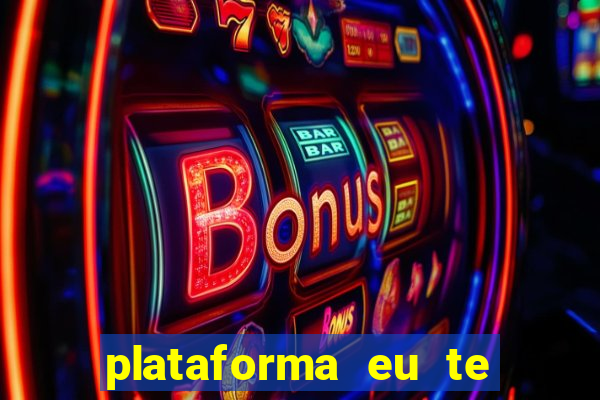 plataforma eu te amo pg